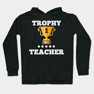 Trophy best Teacher gift idea Hoodie